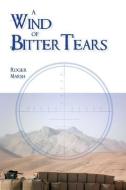 A Wind Of Bitter Tears di Roger Marsh edito da Echo Books