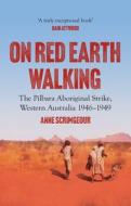 On Red Earth Walking di Anne Scrimgeour edito da Monash University Publishing