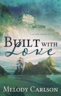 BUILT W/LOVE di Melody Carlson edito da WHITEFIRE PUB