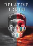 Relative Truth di Dan Griffin edito da PISCATAQUA PR