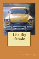The Big Parade di John David Martin edito da Createspace Independent Publishing Platform