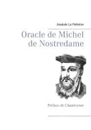 Oracle de Michel de Nostredame di Anatole Le Pelletier, Chaulveron edito da Books on Demand