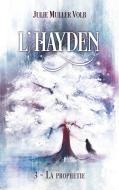 L'Hayden 3. La prophétie di Julie Muller Volb edito da Books on Demand