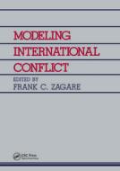Modeling International Conflic di F. C. Zagare, F. C. Zagore edito da Routledge