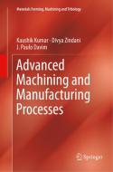 Advanced Machining and Manufacturing Processes di J. Paulo Davim, Kaushik Kumar, Divya Zindani edito da Springer International Publishing