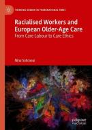 Racialised Workers and European Older-Age Care di Nina Sahraoui edito da Springer-Verlag GmbH