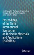Proceedings of the Sixth International Symposium on Dielectric Materials and Applications (ISyDMA¿6) edito da Springer International Publishing