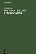 Die Gesetze der Lebensdauer di Ludwig Moser edito da De Gruyter