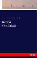 Logroño di George Henry Borrow, Frederick Cerny edito da hansebooks