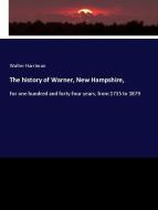 The history of Warner, New Hampshire, di Walter Harriman edito da hansebooks