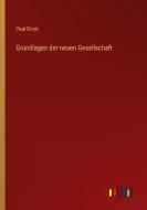 Grundlagen der neuen Gesellschaft di Paul Ernst edito da Outlook Verlag