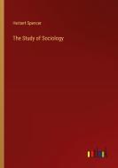 The Study of Sociology di Herbert Spencer edito da Outlook Verlag