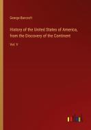 History of the United States of America, from the Discovery of the Continent di George Bancroft edito da Outlook Verlag
