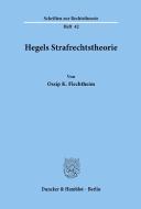 Hegels Strafrechtstheorie. di Ossip K. Flechtheim edito da Duncker & Humblot