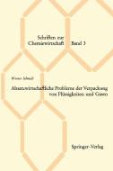 Absatzwirtschaftliche Probleme der Verpackung von Flüssigkeiten und Gasen di Werner Schmidt edito da Springer Berlin Heidelberg