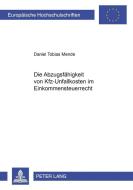 Die Abzugsfähigkeit von Kfz-Unfallkosten im Einkommensteuerrecht di Daniel Mende edito da Lang, Peter GmbH