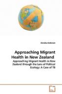 Approaching Migrant Health in New Zealand di Anneka Anderson edito da VDM Verlag