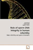 Role of sperm DNA integrity in human infertility di Laiq Ahmad edito da VDM Verlag