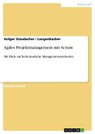 Agiles Projektmanagement mit Scrum di Langenbacher, Holger Staudacher edito da GRIN Publishing