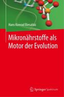 Mikronährstoffe als Motor der Evolution di Hans Konrad Biesalski edito da Springer-Verlag GmbH