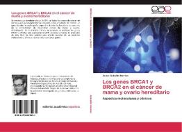 Los genes BRCA1 y BRCA2 en el cáncer de mama y ovario hereditario di Xavier Gabaldó Barrios edito da EAE