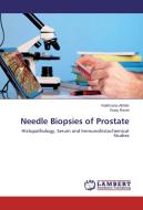 Needle Biopsies of Prostate di Rukhsana Akhter, Ruby Reshi edito da LAP Lambert Academic Publishing