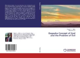 Dagaaba Concept of God and the Problem of Evil di Paalee N. L. Fidelis, Raymond Osei edito da LAP LAMBERT Academic Publishing