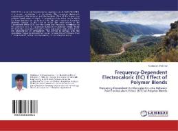 Frequency-Dependent Electrocaloric (EC) Effect of Polymer Blends di Mudassar Shehzad edito da LAP Lambert Academic Publishing