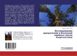 Issledovaniya vreditelej i boleznej hvojnyh lesov Kyrgyzstana di Shaarkan Tashbaltaeva edito da LAP Lambert Academic Publishing