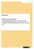 Berichterstattung über Übernahmehindernisse. Eine kritische Analyse der Berichtspraxis im Euro Stoxx 50 di Florian Dick edito da GRIN Verlag