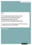 Der Zusammenhang zwischen der Komplexen Posttraumatischen Belastungsstörung und der Borderline-Persönlichkeitsstörung di S. H. edito da GRIN Verlag