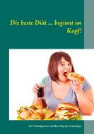 Die beste Diät ... beginnt im Kopf! edito da Books on Demand