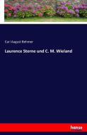 Laurence Sterne und C. M. Wieland di Carl August Behmer edito da hansebooks