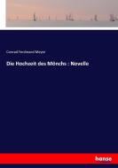 Die Hochzeit des Mönchs : Novelle di Conrad Ferdinand Meyer edito da hansebooks