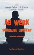 Ab Werk Schraube locker? di Wolfgang Nicolaus edito da Books on Demand