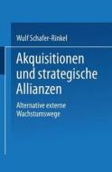 Akquisitionen Und Strategische Allianzen di Wulf Schaper-Rinkel edito da Deutscher Universitatsverlag