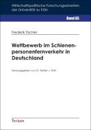 Wettbewerb im Schienenpersonenfernverkehr in Deutschland di Frederik Fischer edito da Tectum Verlag
