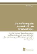 Die Auflösung des kassenärztlichen Einzelvertrages di Ernst Albegger edito da Südwestdeutscher Verlag für Hochschulschriften AG  Co. KG