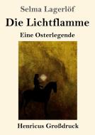 Die Lichtflamme (Großdruck) di Selma Lagerlöf edito da Henricus