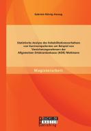 Statistische Analyse des Rehabilitationsverhaltens von Karzinompatienten am Beispiel von Versicherungsnehmern der Allgem di Gabriele Röhrig-Herzog edito da Bachelor + Master Publishing