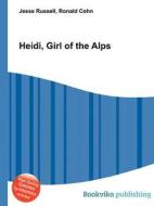 Heidi, Girl Of The Alps di Jesse Russell, Ronald Cohn edito da Book On Demand Ltd.