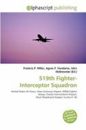519th Fighter-interceptor Squadron edito da Betascript Publishing