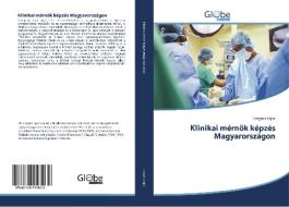 Klinikai mérnök képzés Magyarországon di Forgács Lajos edito da GlobeEdit