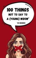 100 things not to say to a young widow di The Cynical Widow edito da Amazon Digital Services LLC - Kdp