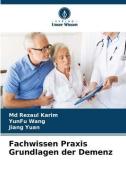 Fachwissen Praxis Grundlagen der Demenz di Md Rezaul Karim, YunFu Wang, Jiang Yuan edito da Verlag Unser Wissen