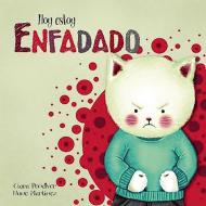 Hoy Estoy... Enfadado / Today I'm Angry di Clara Penalver, Nune Martinez edito da BEASCOA