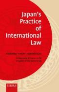 Japan's Practice Of International Law di Hidehisa Horinouchi edito da Leiden University Press