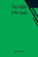 The Flight of the Eagle di Sol Galaxan edito da Alpha Editions
