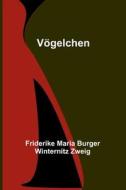 Vögelchen di Frider. . . Maria Burger Winternitz Zweig edito da Alpha Editions