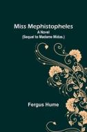 Miss Mephistopheles di Fergus Hume edito da Alpha Editions